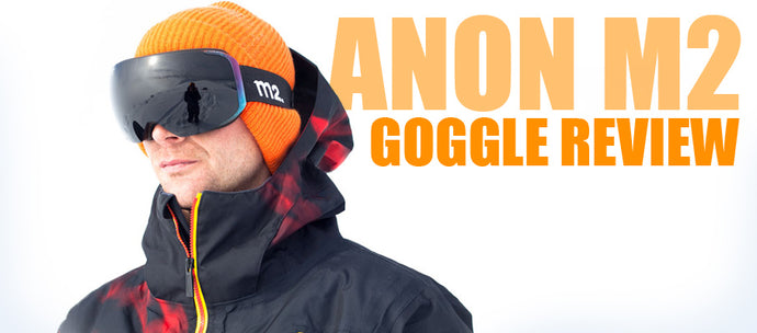 Anon M2 Ski Goggle Review (with Video)