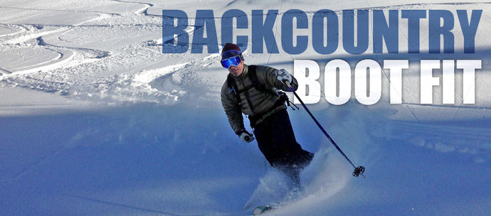 Bootfitter&#039;s Notes: Bootfitting for the Backcountry